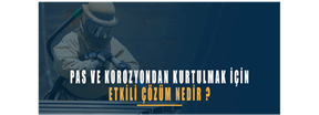 Pas ve Korozyondan Kurtulmak İçin Etkili Çözüm